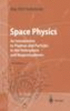 Space Physics 3rd ed.(Advanced Texts in Physics) H xiv, 480 p., 211 illus., 12 tabs. 04