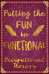 Putting the Fun in Functional Occupational Therapy P 110 p.