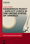 Dangerous Music? - 'Explicit' Lyrics in the United States of America(Family Values and Social Change 8) H 346 p. 24