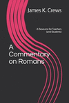 A Commentary on Romans: A Resource for Teachers (and Students) P 312 p.