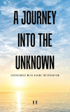A Journey into the Unknown: Experiences with Divine Intervention P 176 p. 21