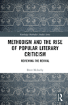 Methodism and the Rise of Popular Literary Criticism(Routledge Methodist Studies Series) H 234 p. 23