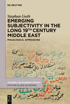 Emerging Subjectivity in the Long 19th-Century Middle East: Philological Approaches(Studies on Modern Orient 51) H 517 p. 24