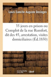 35 Jours En Prison Ou Le Complot de la Rue Rumfort, Dit Des 45, Arrestation, Visites Domiciliaires: Par Un Des 45 P 46 p. 18