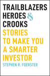 Trailblazers, Heroes, and Crooks: Stories to Make You a Smarter Investor H 256 p. 24