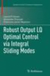 Robust Output LQ Optimal Control via Integral Sliding Modes Softcover reprint of the original 1st ed. 2014(Systems & Control: Fo