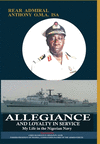 Allegiance and Loyalty in Service: My Life in the Nigerian Navy: My Life in the Nigerian Navy H 546 p. 22