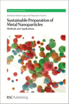 Sustainable Preparation of Metal Nanoparticles:Methods and Applications (Rsc Green Chemistry, 19) '12