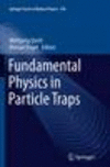Fundamental Physics in Particle Traps Softcover reprint of the original 1st ed. 2014(Springer Tracts in Modern Physics Vol.256)