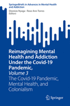 Reimagining Mental Health and Addiction Under the Covid-19 Pandemic, Volume 3<Vol. 3> 2024th ed.(Advances in Mental Health and A