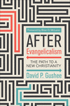 After Evangelicalism: The Path to a New Christianity P 234 p. 20
