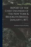 Report of the Chief Engineer of the New York & Brooklyn Bridge, January 1, 1877. P 122 p. 21