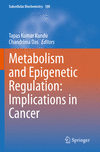 Metabolism and Epigenetic Regulation:Implications in Cancer (Subcellular Biochemistry, Vol. 100) '23