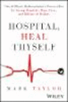Hospital, Heal Thyself: One Brilliant Mathematicia n's Proven Plan for Saving Hospitals, Many Lives, and Billions of Dollars H 2