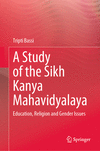A Study of the Sikh Kanya Mahavidyalaya:Education, Religion and Gender issues '21