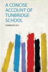 A Concise Account of Tunbridge School P 94 p. 19