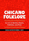 Chicano Folklore:An A-Z of Beliefs, Rituals, Folktales, and More '20