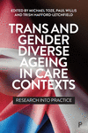 Trans and Gender Diverse Ageing in Care Contexts – Research into Practice H 208 p. 24