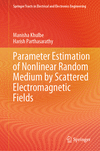 Parameter Estimation of Nonlinear Random Medium by Scattered Electromagnetic Fields 1st ed. 2023(Springer Tracts in Electrical a