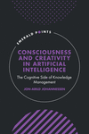 Consciousness and Creativity in Artificial Intelligence:The Cognitive Side of Knowledge Management (Emerald Points) '23
