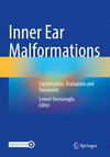 Inner Ear Malformations:Classification, Evaluation and Treatment '23