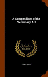 A Compendium of the Veterinary Art H 594 p.