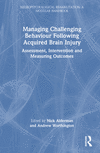 Managing Challenging Behaviour Following Acquired Brain Injury (Neuropsychological Rehabilitation: A Modular Handbook)