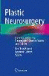 Plastic Neurosurgery:Opening and Closing Neurosurgical Doors in Adults and Children '23