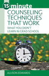 15-Minute Counseling Techniques That Work: What You Didn't Learn in Grad School(15-Minute Focus) P 80 p. 20