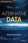Alternative Data:Capturing the Predictive Power o f Big Data for Investment Success (Wiley Trading) '23
