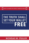 The Truth Shall Set Your Wallet Free: Secrets to Finding the Perfect Financial Advisor paper 240 p. 30