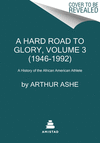 A Hard Road to Glory, Volume 3 (1946-1992):A History of the African-American Athlete '23