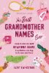 The Best Grandmother Names Ever: Choose Your Perfect Grandma Name, from Bubbe and Gigi to Memaw and Nana P 160 p. 24