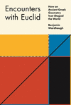 Encounters with Euclid: How an Ancient Greek Geometry Text Shaped the World paper 416 p. 23