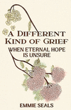 A Different Kind of Grief: When Eternal Hope is Unsure P 142 p. 22
