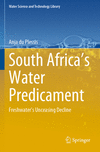South Africa’s Water Predicament:Freshwater’s Unceasing Decline (Water Science and Technology Library, Vol. 101) '24