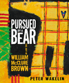 Pursued by a Bear: The Art of William McClure Brown P 160 p. 25