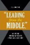 'Leading from the Middle,' and Other Contrarian Essays on Library Leadership '10