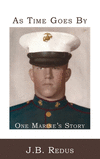 As Time Goes By: One Marine's Story H 178 p.