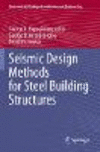 Seismic Design Methods for Steel Building Structures (Geotechnical, Geological and Earthquake Engineering, Vol. 51) '22