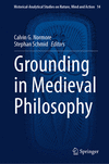 Grounding in Medieval Philosophy 1st ed. 2024(Historical-Analytical Studies on Nature, Mind and Action Vol.14) H 24