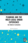 Planning and the Multi-local Urban Experience: The Power of Lifescapes(Routledge Advances in Regional Economics, Science and Pol