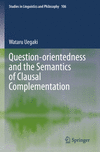 Question-orientedness and the Semantics of Clausal Complementation (Studies in Linguistics and Philosophy, Vol. 106) '24