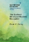 The Evolved Mind and Modern Education:Status of Evolutionary Educational Psychology (Elements in Applied Evolutionary Science)