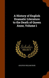 A History of English Dramatic Literature to the Death of Queen Anne, Volume 1 H 600 p. 15