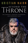 Beyond the Throne: Epic Journeys, Enduring Friendships, and Surprising Tales H 304 p. 24