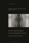 Anthropologies of Entanglements: Media and Modes of Existence P 326 p. 25
