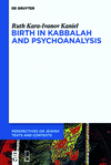 Birth in Kabbalah and Psychoanalysis(Perspectives on Jewish Texts and Contexts 18) P 262 p. 24