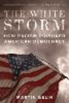 The White Storm: How Racism Poisoned American Democracy H 384 p.