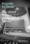 Assembly by Design – The United Nations and Its Global Interior P 312 p. 24